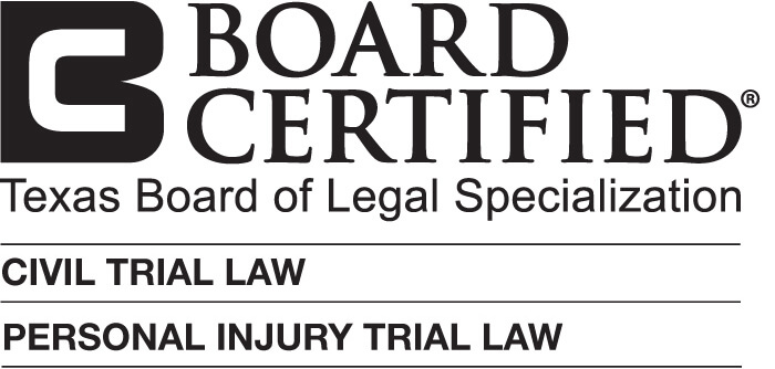Board Certified | Texas Board of Legal Specialization | Civil Trial Law | Personal Injury Trial Law